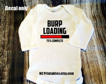 Baby Bodysuit Burp Loading 75% Fabric Heat Transfer Iron On Decal  Only Gift