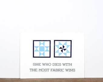She Who Dies With The Most Fabric Wins 5 x 7 Letterpress Print