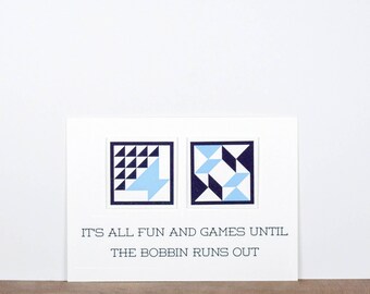 It's All Fun and Games Until The Bobbin Runs Out 5 x 7 Letterpress Print