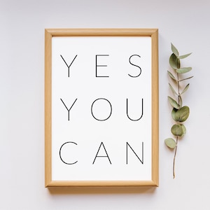 Printable Quote - Yes You Can Print - Inspirational Quote - Motivational Wall Art - Digital File - INSTANT DOWNLOAD