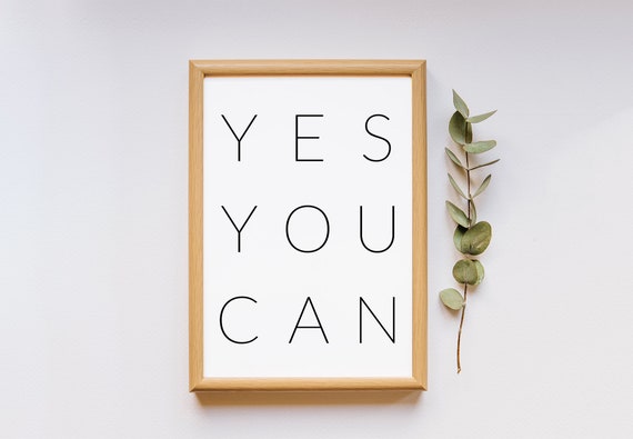 Yes You Can Printable. Quote Print. Inspirational Quote. Motivational  Print. Quote Wall Art. Printable Wall Art. Wall Art Prints. Wall Decor