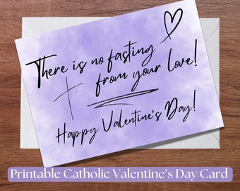 Printable Catholic Valentine's Day Ash Wednesday card-instant download-7x5 in-blank inside-envelope template-no fasting from your love