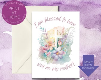 Blessed to have you as my mother Mother’s Day card-printable-instant download-unique-Christian-cross-flowers-pastel