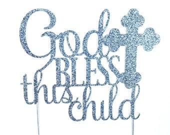 God Bless this child Cake Topper - Baptism Christening Décor - First Holy Communion Décor – Confirmation Décor – Religious Themed