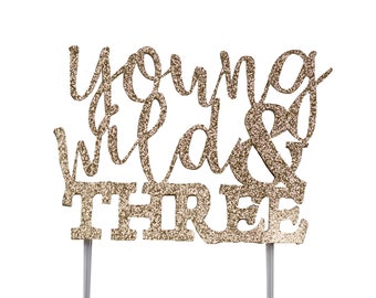 Young Wild & and Three Cake Topper, birthday cake toppers, Third 3 Birthday cake topper, Smash Cake, Gold cake topper, Tribal decorations