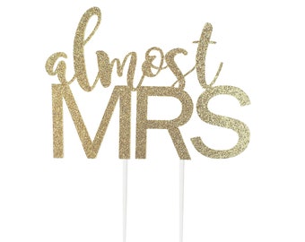 Almost Mrs Cake Topper – Engagement Party – Proposal Party – Bridal Shower Décor – Wedding Party Decor