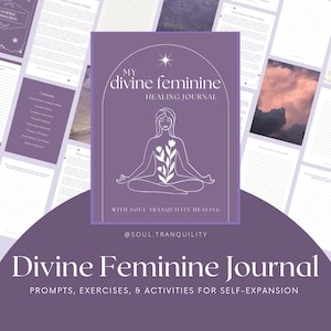 May include: A purple and white journal cover with the text "My Divine Feminine Healing Journal" and a line drawing of a woman meditating with a flower growing from her chest. The text "With Soul Tranquility Healing" and "@soul.tranquility" are also included. The bottom of the cover reads "Divine Feminine Journal Prompts, Exercises, & Activities for Self-Expansion."