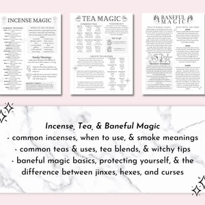 May include: A printable guide to incense, tea, and baneful magic. The guide includes information on common incenses, when to use them, and their smoke meanings. It also includes information on common teas and their uses, tea blends, and witchy tips. The guide also includes information on baneful magic basics, protecting yourself, and the difference between jinxes, hexes, and curses.