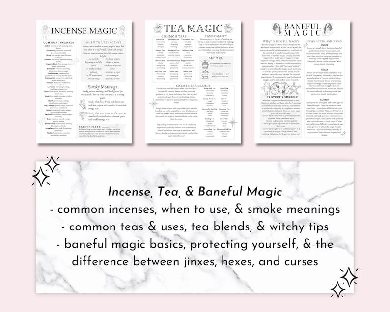 May include: A printable guide to incense, tea, and baneful magic. The guide includes information on common incenses, when to use them, and their smoke meanings. It also includes information on common teas and their uses, tea blends, and witchy tips. The guide also includes information on baneful magic basics, protecting yourself, and the difference between jinxes, hexes, and curses.