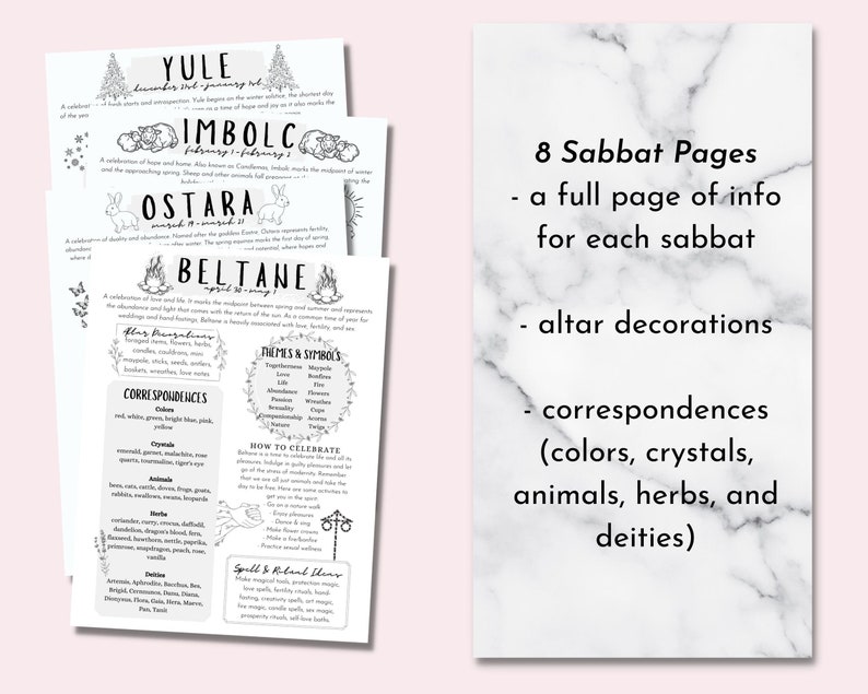 Puede incluir: P&aacute;ginas imprimibles con informaci&oacute;n sobre las ocho fiestas del sabbat, incluyendo Yule, Imbolc, Ostara, Beltane, y m&aacute;s. Cada p&aacute;gina incluye una lista de temas y s&iacute;mbolos, correspondencias (colores, cristales, animales, hierbas y deidades), y c&oacute;mo celebrar.