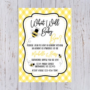 May include: A yellow and white gingham gender reveal party invitation with a black and yellow bee illustration. The text reads "What Will Baby Bee?" and includes the names "Michelle & Harry", the date "Saturday, April 9th at 1:00", the address "1234 Main Street, Anywhere, US 12345", and the RSVP information "RSVP: Katie 123-456-7890".