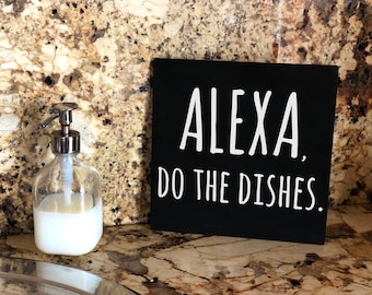Alexa Do the Dishes Funny Kitchen Sign | Rustic Farmhouse Kitchen Sign | Funny Kitchen Decor | Do the Dishes Sign | CUSTOMIZATION available