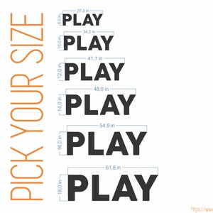 May include: A graphic showing six different sizes of the word "PLAY" in black text. The sizes are 8 inches, 10 inches, 12 inches, 14 inches, 16 inches, and 18 inches. The text "PICK YOUR SIZE" is written vertically on the left side of the image.