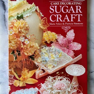 1985 Cake Decorating Sugar Craft by Marie Sykes & Patricia Simmons - Vintage Baking Book