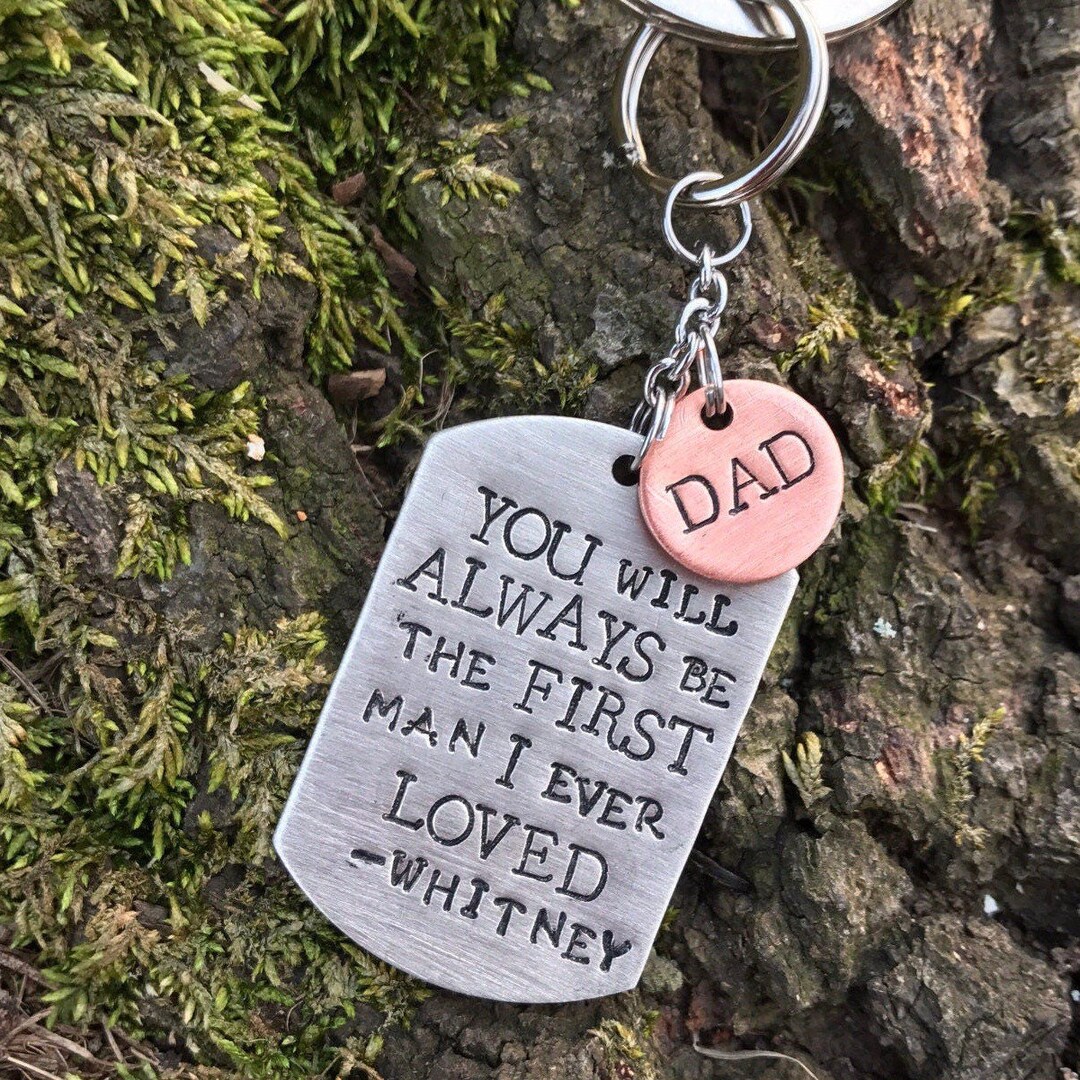 You Will Always Be the First Man I Ever Loved Hand Stamped Dad Keychain ...