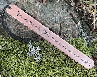 You are the only Bible some people will ever read hand stamped copper or aluminum bookmark handstamped Bible religious Cross personalized
