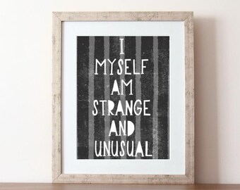 Typographic Print, I myself am strange and unusual, gothic quote, unique quote, quote prints, movie quotes, 80s movie quote, strange art