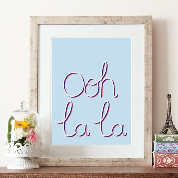 ooh la la, french poster, hand lettered, ooh la la print, french quotes, french sayings, quote wall art, dorm room prints, bedroom prints