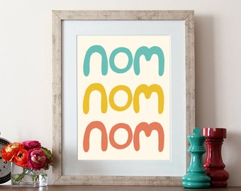 Typographic Print, hand lettering, kitchen art, nom nom nom, kitchen quote, kitchen decor, quote print, food quotes, print, quote, home art