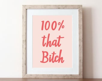 100% that bitch, hand drawn quote, baddie quote