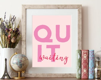 Deja de esperar, impresión motivacional, citar arte mural, citas inspiradoras, arte de cuidado personal, citas positivas, impresiones para el hogar, arte mural de galería