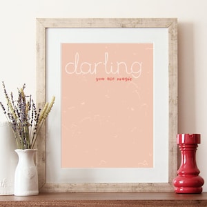 Darling quote, you are magic, love quote print, darling print, inspirational quote, valentines print, darling print design, love home decor