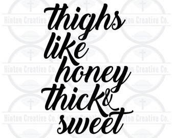 Thighs Like Honey Digital Cut File Print File SVG Circuit Silhouette Brother Image Custom Unique Design