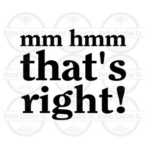 Mm Hmm Dat is right cut file print bestand SVG Circuit Brother Silhouette Afbeelding aangepast uniek ontwerp