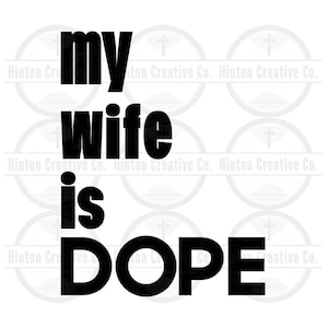Mijn vrouw is Dope Digital Cut File Print File SVG Circuit Silhouet Brother Image Hi Resolutie Design