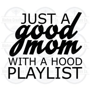 Nur eine gute Mutter mit einer Kapuze Playlist digital geschnitten Datei Druck Datei SVG Schaltung Silhouette Bruder Bild benutzerdefinierte einzigartiges Design