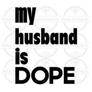My Husband Is Dope Digital Cut File Print File SVG Circuit Silhouette Brother Image Hi Resolution Design