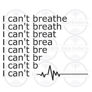 May include: Black and white graphic design with the text "I can't breathe" repeated with progressively fewer letters, ending with a flat line and a heart rate line.