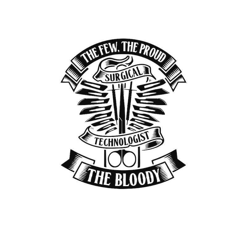 Puede incluir: Ilustraci&oacute;n en blanco y negro de herramientas quir&uacute;rgicas con el texto "The Few, The Proud, Surgical Technologist, The Bloody" en un dise&ntilde;o de banner.