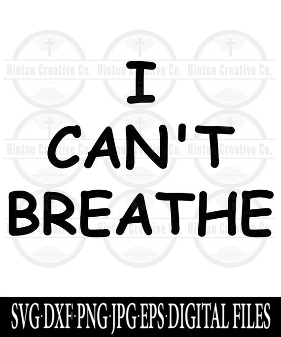 I Can't Breathe Cut File Print File SVG Circuit Brother Silhouette Image Custom Unique Design