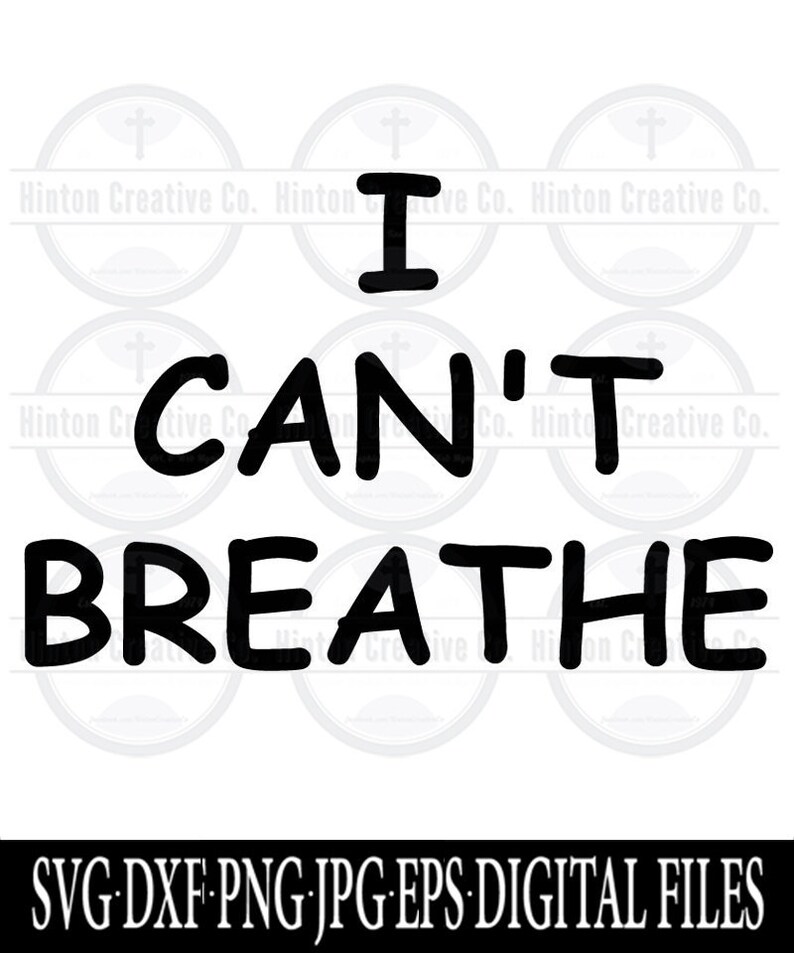 May include: Black and white digital download graphic design file with the text "I CAN'T BREATHE" in a handwritten style. SVG DXF PNG JPG EPS DIGITAL FILES.
