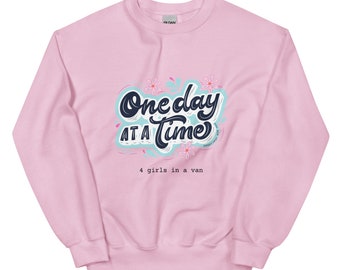 One Day at a Time! Unisex Sweatshirt