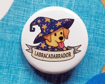 Labracadabrador Badge - 32mm, 1.25inch Buttons - Labrador Buttons - Dog Badge - Cute Button - Pun Joke Badge - Golden Labrador - Wizard