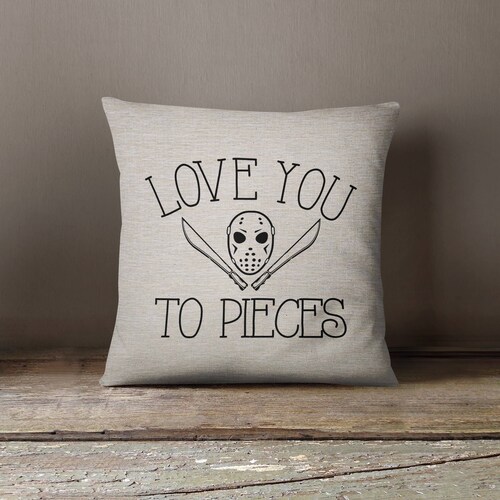 Friday the 13th "Love you to pieces" Jason Voorhees inspired humor pillow - 18x18inch - movie quote pillow cover - pillow cover