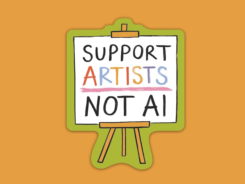 A paper sticker illustrated by Hayley Wells. The design features an artist's canvas painted with the words "support artists, not AI". The sticker has a green background and the whole image has an orange background.