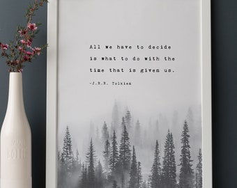J.R.R. Tolkien quote print "All we have to decide is what to do with the time that is given us", gifts for him, men's art, retirement gift