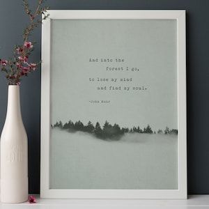 John Muir quote &quot;and into the forest I go, to lose my mind and find my soul&quot;. Nature lovers art. Gift for him. Men&#39;s art John Muir quote