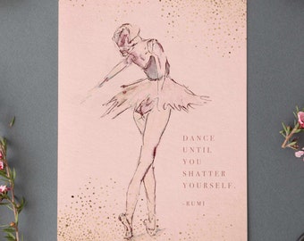 Ballet Dance Quote by Rumi, Dance until you shatter yourself, Watercolor Ballerina Art, Gift for Dancer