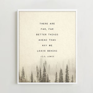 C.S. Lewis quote, there are far far better things ahead than any we leave behind, gifts for him, motivational quote, mens art, pine tree art