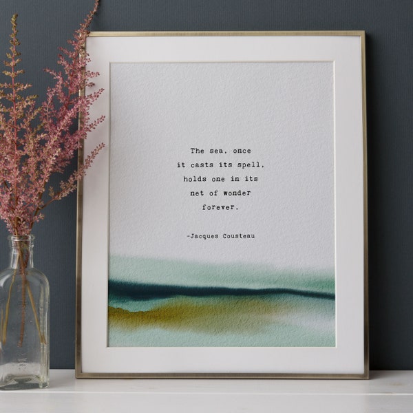 The sea, once it casts its spell, holds one in its net of wonder forever quote by Jacques Cousteau print, ocean sea quote, watercolor art