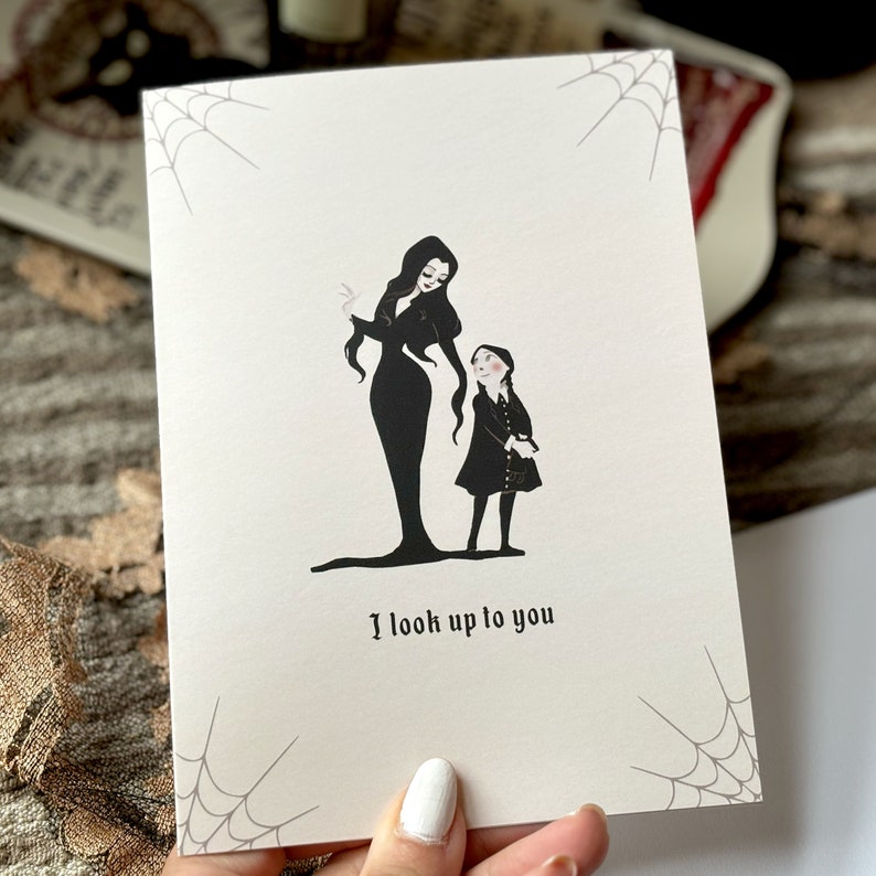 Alternative Mother's Day card Morticia and Wednesday Addam's "I look up to you"