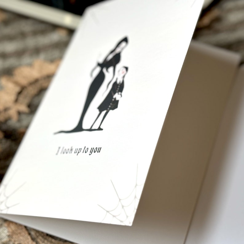 Alternative Mother's Day card Morticia and Wednesday Addam's "I look up to you"
