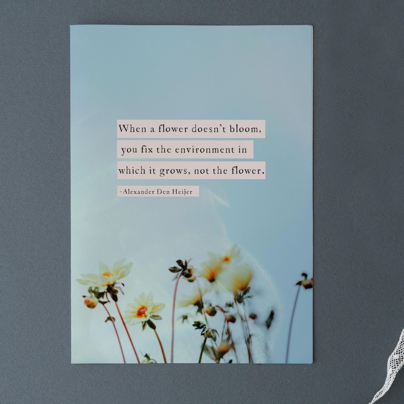 Quote print "When a flower doesn’t bloom, you fix the environment in which it grows, not the flower."
