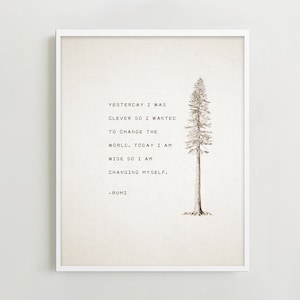 Rumi quote "Yesterday I was clever so I wanted to change the world, today I am wise so I am changing myself" art print with tree. Men's gift