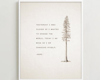 Rumi quote "Yesterday I was clever so I wanted to change the world, today I am wise so I am changing myself" art print with tree. Men's gift