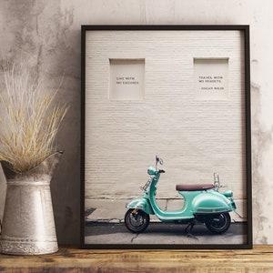 Oscar Wilde quote, Live with no excuses and travel with no regrets, Vespa photo, travel quote, travel poster, vespa art, inspirational quote